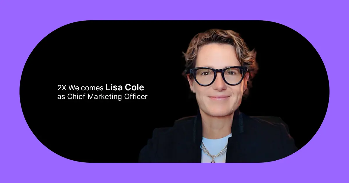 2X welcomes Lisa Cole as the company’s first CMO, igniting AI innovation and accelerating growth