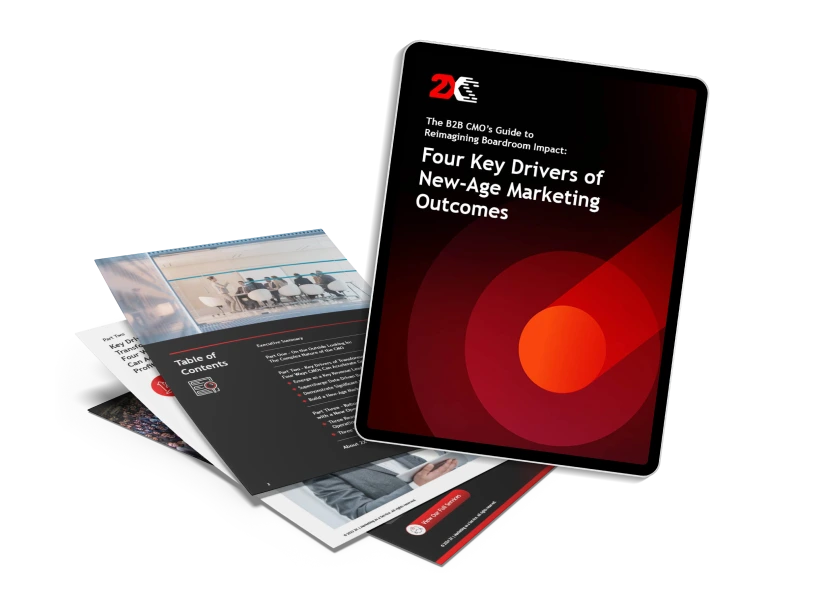 The B2B CMO’s Guide to Reimagining Boardroom Impact: Four Key Drivers of New-Age Marketing Outcomes