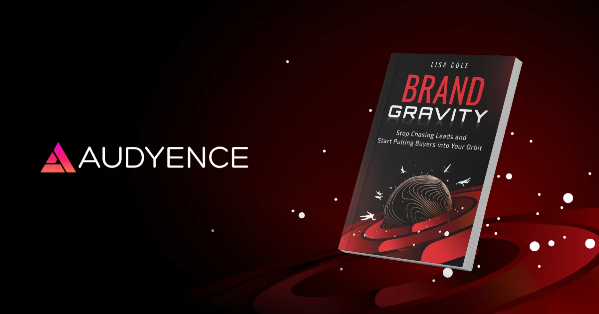 Beyond the Funnel: How Brand Gravity is Transforming B2B Marketing